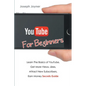 Youtube For Beginners: Learn The Basics of Youtube, Get More Views, Likes, Attract New Subscribers, Earn Money Secrets Guide - Paperback
