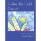 Carlos The Cold Cactus: Written & Illustrated by - Hardcover