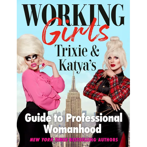 Working Girls: Trixie and Katya's Guide to Professional Womanhood - Hardcover