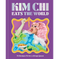 Kim CHI Eats the World: 75 Recipes Fit for a (Drag) Queen - A Cookbook - Hardcover