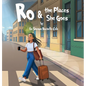 Ro & the Places She Goes - Hardcover