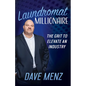 Laundromat Millionaire: The Grit to Elevate an Industry - Hardcover
