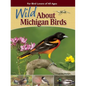 Wild about Michigan Birds: For Bird Lovers of All Ages - Paperback