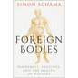 Foreign Bodies: Pandemics, Vaccines, and the Health of Nations - Hardcover