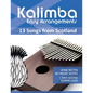 Kalimba Easy Arrangements - 13 Songs from Scotland: Ohne Noten - No Music Notes + MP3-Sound Downloads - Paperback