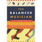 Balanced Musician: Integrating Mind and Body for Peak Performance - Paperback