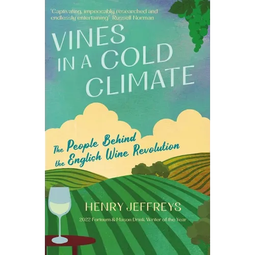 Vines in a Cold Climate: The People Behind the English Wine Revolution - Paperback