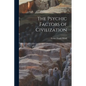 The Psychic Factors of Civilization - Paperback