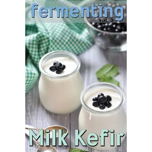 Fermenting vol. 3: Milk Kefir - Paperback