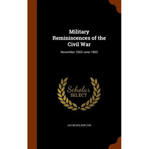 Military Reminiscences of the Civil War: November 1863-June 1865 - Hardcover
