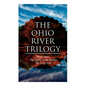 The Ohio River Trilogy: Betty Zane + The Spirit of the Border + The Last Trail: Western Classics - Paperback