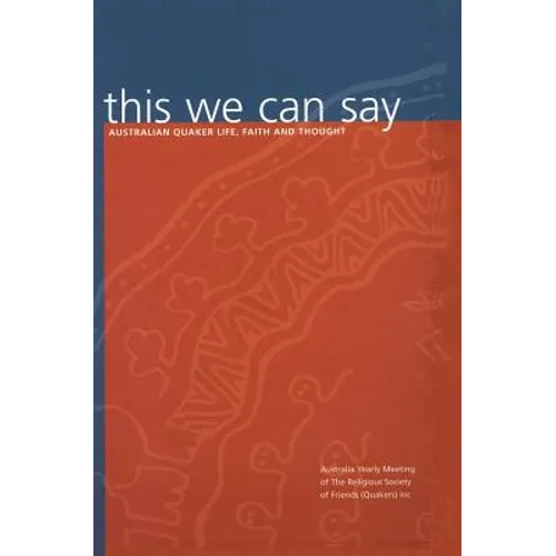 this we can say: Australian Quaker Life, Faith and Thought - Hardcover