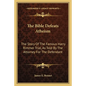 The Bible Defeats Atheism: The Story of the Famous Harry Rimmer Trial, as Told by the Attorney for the Defendant - Paperback