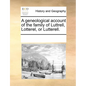 A Geneological Account of the Family of Luttrell, Lotterel, or Lutterell. - Paperback