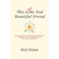 This is Not the End Beautiful Friend: Steps to Help Someone at the End-of-Life Maintain Peace and Dignity... While Providing Guidance and Reassurance - Paperback