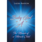 Baby Girl "A": The Memoir of A Miracle Child - Paperback