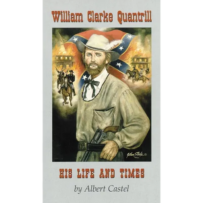 William Clarke Quantrill: His Life and Times - Paperback