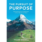 The Pursuit of Purpose: Discovering True Fulfillment in Our Search for More - Hardcover