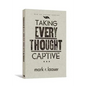 Taking Every Thought Captive - Paperback