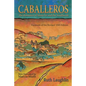 Caballeros: The Romance of Santa Fe and the Southwest, Facsimile of the Revised 1945 Edition - Paperback