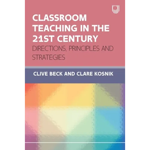 Classroom Teaching in the 21st Century: Directions, Principles and Strategies - Paperback