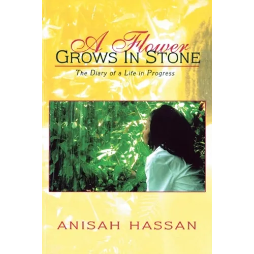 A Flower Grows in Stone: The Diary of a Life in Progress - Paperback