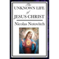 The Unknown Life of Jesus - Paperback
