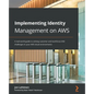 Implementing Identity Management on AWS: A real-world guide to solving customer and workforce IAM challenges in your AWS cloud environments - Paperback