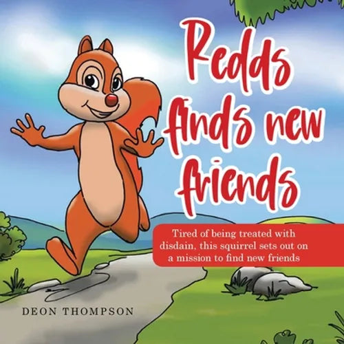 Redds Finds New Friends: Tired of Being Treated with Disdain, This Squirrel Sets out on a Mission to Find New Friends - Paperback