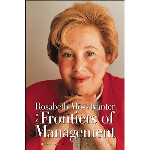 Rosabeth Moss Kanter on the Frontiers of Management - Paperback