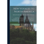 New Voyages to North-America [microform]: Containing an Account of the Several Nations of That Vast Continent ... the Several Attempts of the English - Paperback