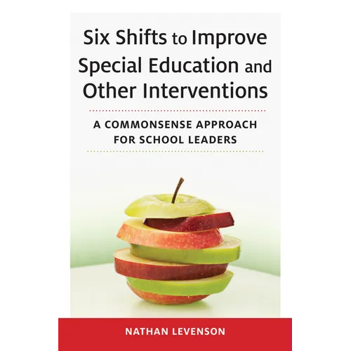 Six Shifts to Improve Special Education and Other Interventions: A Commonsense Approach for School Leaders - Paperback