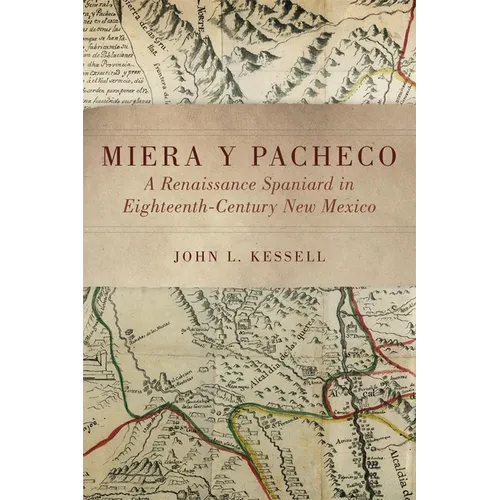 Miera Y Pacheco: A Renaissance Spaniard in Eighteenth-Century New Mexico - Paperback
