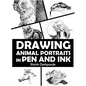 Drawing Animal Portraits in Pen and Ink: Learn to Draw Lively Portraits of Your Favorite Animals in 20 Step-by-step Exercises - Hardcover