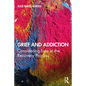 Grief and Addiction: Considering Loss in the Recovery Process - Paperback