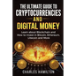 Cryptocurrency: The Ultimate Guide to Cryptocurrencies and Digital Money; Learn about Blockchain and How to Invest in Bitcoin, Ethereu - Paperback