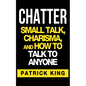 Chatter: Small Talk, Charisma, and How to Talk to Anyone - Paperback