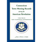 Connecticut Town Meeting Records During the American Revolution: Volume 2, New Fairfield-Woodstock - Paperback