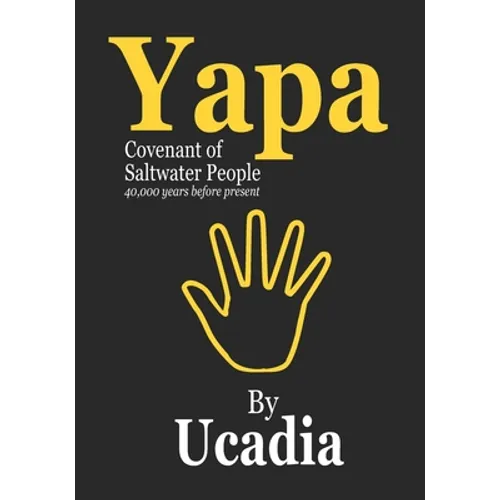 Yapa: Covenant of Saltwater People (40,000 years before present) - Paperback