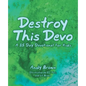 Destroy This Devo: A 35 Day Devotional for Kids - Paperback