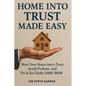 Home Into Trust Made Easy: Move Your House into a Trust, Avoid Probate, and Do It for Under £400 / $600 - Paperback