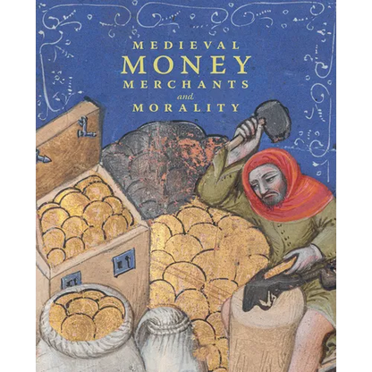 Medieval Money, Merchants, and Morality - Hardcover