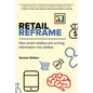 Retail Reframe: How smart retailers are turning information into dollars - Paperback