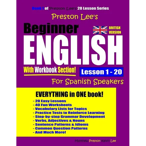 Preston Lee's Beginner English With Workbook Section Lesson 1 - 20 For Spanish Speakers (British Version) - Paperback