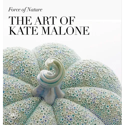 Force of Nature: The Art of Kate Malone - Hardcover