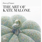 Force of Nature: The Art of Kate Malone - Hardcover