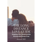 The Long Distance Love Guide: Keeping Your Relationship Strong and Stress-Free - Paperback