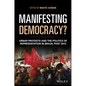 Manifesting Democracy?: Urban Protests and the Politics of Representation in Brazil Post 2013 - Paperback