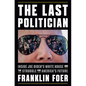 The Last Politician: Inside Joe Biden's White House and the Struggle for America's Future - Hardcover