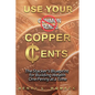 Use Your Copper Cents: The Stacker's Blueprint for Building Wealth One Penny at a Time - Paperback
